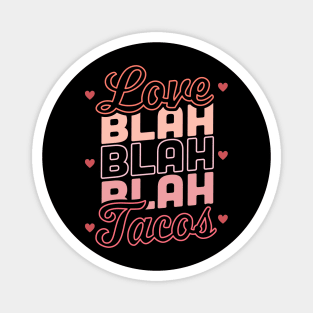 Love Blah Blah Blah Tacos Anti Valentines Day Taco Lover Magnet